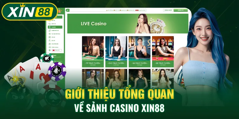 Giới thiệu tổng quan về sảnh Casino XIN88