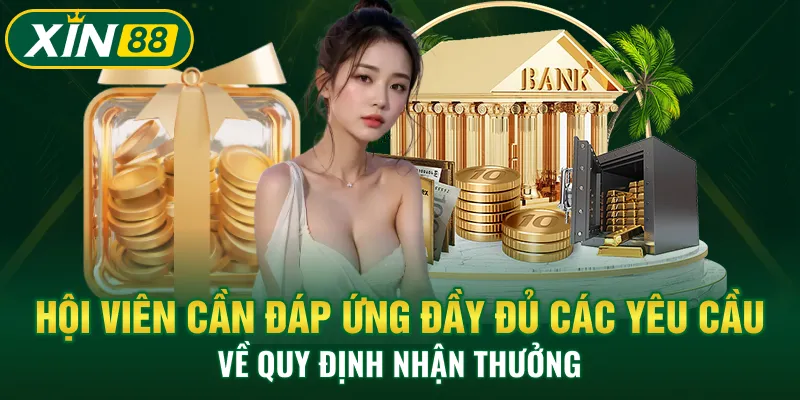 Hội viên cần đáp ứng đầy đủ các yêu cầu về quy định nhận thưởng