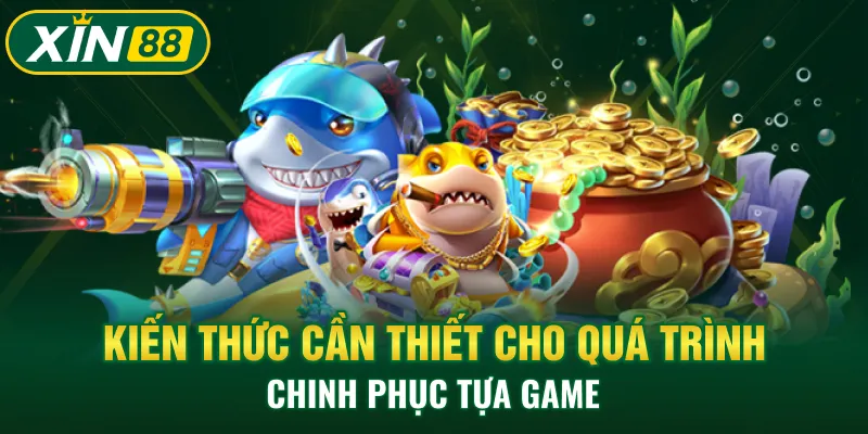 Kiến thức cần thiết cho quá trình chinh phục tựa game