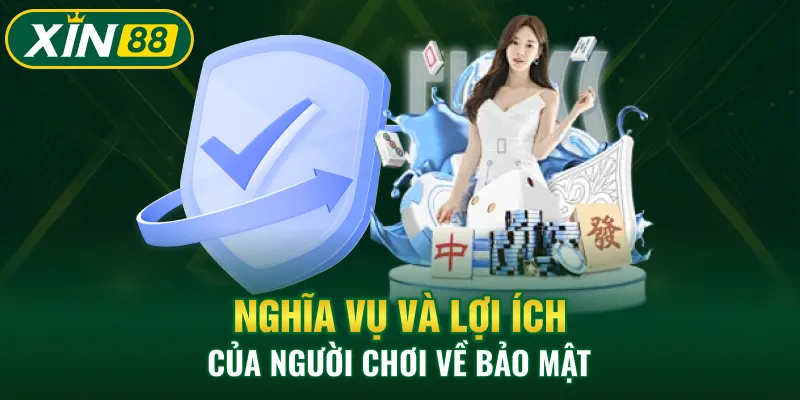 Nghĩa vụ và lợi ích của người chơi về bảo mật