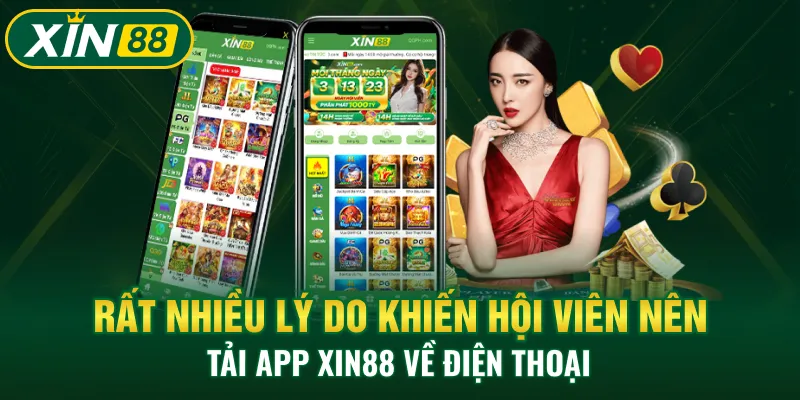 Rất nhiều lý do khiến hội viên nên tải app Xin88 về điện thoại 