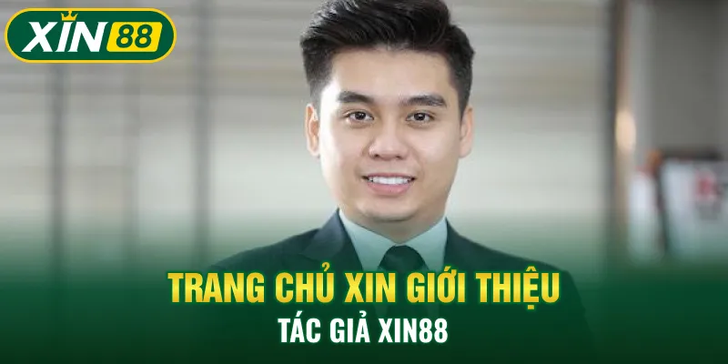 Trang chủ xin giới thiệu tác giả Xin88 