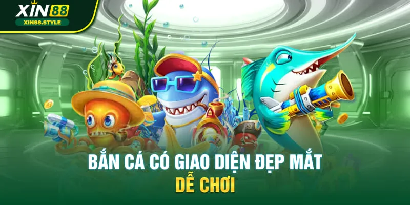 Bắn cá có giao diện đẹp mắt, dễ chơi